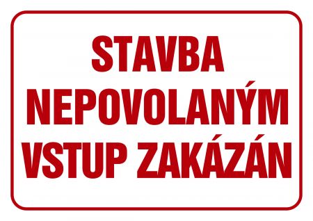 Stavba nepovolaným vstup zakázán